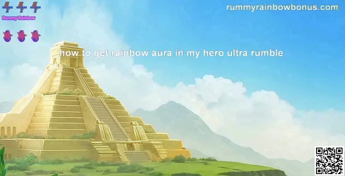 How to Get Rainbow Aura in My Hero Ultra Rumble - Complete Indian Guide by Rummy Rainbow
