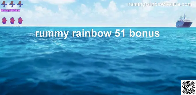 Rummy Rainbow 51 Bonus Secure Guide 2025